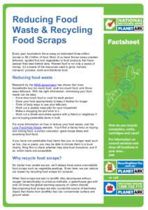 Reducing Food Waste & Recycling Food Scraps Every year Australians throw away an estimated three million tonnes or $5.2 billion of food. Most of us have thrown away uneaten leftovers, spoiled fruit and vegetables or food