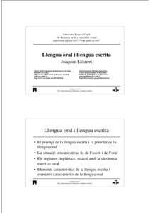 Universitat Rovira i Virgili Els discursos orals a la societat actual Universitat d’Estiu 1997, 7-9 de juliol de 1997 Llengua oral i llengua escrita Joaquim Llisterri