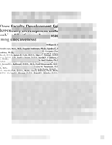 Does Faculty Development Enhance Teaching Effectiveness? William D. Hendricson, M.A., M.S.; Eugene Anderson, Ph.D.; Sandra C. Andrieu, Ph.D.; D. Gregory Chadwick, D.D.S.; James R. Cole, D.D.S.; Mary C. George, R.D.H., M.