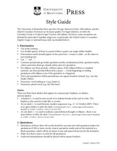 Style Guide The University of Manitoba Press uses the Chicago Manual of Style, 16th edition, and the Oxford Canadian Dictionary as its major guides. For legal citations, we refer the Canadian Guide to Uniform Legal Citat