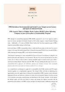 PRESS RELEASE Paris, April 27, 2012 PPR Introduces Environmental and Social 5-year Targets across Luxury and Sport & Lifestyle Brands PPR Acquires Stake in Wildlife Works Carbon, REDD Carbon Offsetting