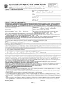 LOAN DISCHARGE APPLICATION: UNPAID REFUND William D. Ford Federal Direct Loan Program / Federal Family Education Loan Program OMB No[removed]Form Approved Exp. Date[removed]