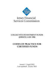 COLLECTIVE INVESTMENT FUNDS (JERSEY) LAW 1988 CODES OF PRACTICE FOR CERTIFIED FUNDS