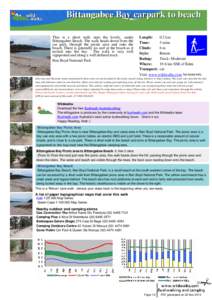 Bittangabee Bay carpark to beach This is a short walk onto the lovely, sandy Bittangabee Beach. The walk heads down from the car park, through the picnic area and onto the beach. There is generally no surf at the beach a