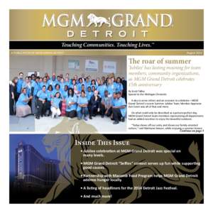 Touching Communities. Touching Lives.™ A	
  PUBLICATION	
  OF	
  MGM	
  GRAND	
  DETROIT August	
  2014  The roar of summer