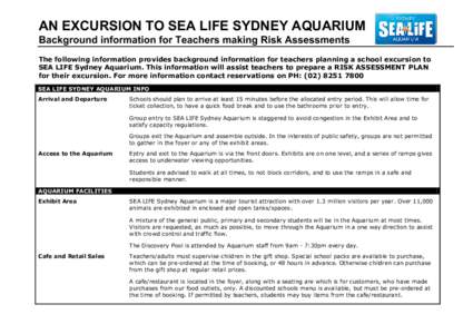 AN EXCURSION TO SEA LIFE SYDNEY AQUARIUM Background information for Teachers making Risk Assessments The following information provides background information for teachers planning a school excursion to SEA LIFE Sydney A