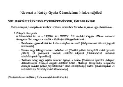 Kivonat a Krúdy Gyula Gimnázium házirendjéből VIII. SZOCIÁLIS ÉS NORMATÍV KEDVEZMÉNYEK, TÁMOGATÁSOK Kedvezmények, támogatások többféle területen és többféle forrásból is járnak egyes tanulóknak. 1