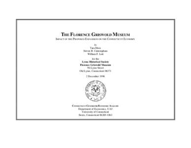 THE FLORENCE GRISWOLD MUSEUM IMPACT OF THE PROPOSED EXPANSION ON THE CONNECTICUT ECONOMY by Tara Blois Steven R. Cunningham William F. Lott