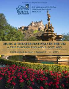 A custom tour designed exclusively for  MUSIC & THEATER FESTIVALS IN THE UK: A TRIP THROUGH ENGLAND & SCOTLAND Edinburgh & London | August, 2015