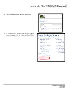 How to add FILMS ON DEMAND content  1. Log in to Blackboard and sign in to your course. 2. In another browser window, go to the Snow College Library webpage. Click the “Films On Demand” link.
