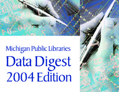 Michigan Public Libraries  Data Digest 2004 Edition  Data Analysis & Coordination: