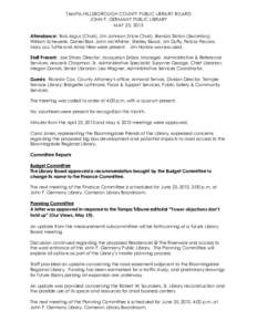 TAMPA-HILLSBOROUGH COUNTY PUBLIC LIBRARY BOARD JOHN F. GERMANY PUBLIC LIBRARY MAY 23, 2013 Attendance: Bob Argus (Chair), Jim Johnson (Vice-Chair), Brenda Staton (Secretary), William Scheuerle, Daniel Blair, John McWhirt