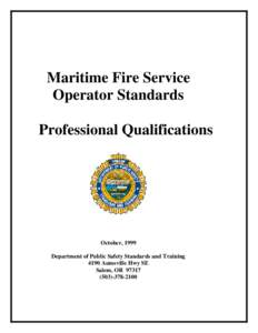 Maritime Fire Service Operator Standards Professional Qualifications October, 1999 Department of Public Safety Standards and Training