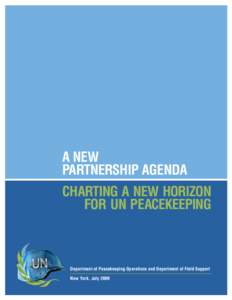 A NEW PARTNERSHIP AGENDA CHARTING A NEW HORIZON FOR UN PEACEKEEPING  Department of Peacekeeping Operations and Department of Field Support