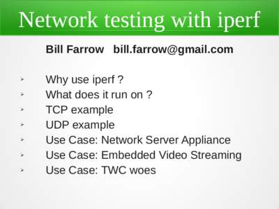 Network testing with iperf Bill Farrow [removed] ➢ ➢ ➢ ➢