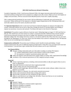    Food Recovery Network Fellowships Founded in September of 2011, Food Recovery Network (FRN) is the largest national student-led food recovery movement working to bring food recovery programs to colleges acr