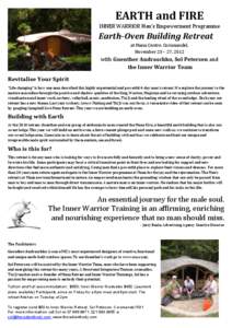 EARTH	
  and	
  FIRE	
   INNER	
  WARRIOR	
  Men’s	
  Empowerment	
  Programme	
    	
  Earth-­Oven	
  Building	
  Retreat	
   at	
  Mana	
  Centre,	
  Coromandel,	
   November	
  23	
  –	
  27,	