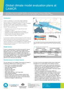 Global climate model evaluation plans at CAWCR Aurel Moise, Centre for Australian Weather and Climate Research, Bureau of Meteorology Damien Irving & Penny Whetton, Centre for Australian Weather and Climate Research, CSI