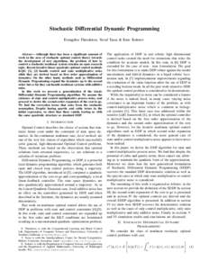 Stochastic Differential Dynamic Programming Evangelos Theodorou, Yuval Tassa & Emo Todorov Abstract— Although there has been a significant amount of work in the area of stochastic optimal control theory towards the dev