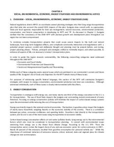 CHAPTER 4 SOCIAL, ENVIRONMENTAL, ECONOMIC, ENERGY STRATEGIES AND ENVIRONMENTAL JUSTICE 1. OVERVIEW – SOCIAL, ENVIRONMENTAL, ECONOMIC, ENERGY STRATEGIES (SEEE) Federal regulations directs MPO’s to coordinate several p