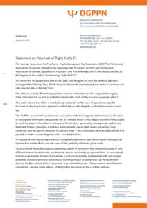 Statement 2nd April 2015 Statement on the crash of flight 4U9525 The German Association for Psychiatry, Psychotherapy and Psychosomatics (DGPPN), Professional Association of German Specialists for Neurology and Psychiatr