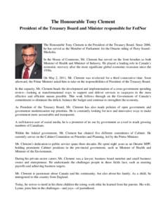 The Honourable Tony Clement President of the Treasury Board and Minister responsible for FedNor The Honourable Tony Clement is the President of the Treasury Board. Since 2006, he has served as the Member of Parliament fo