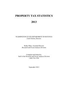 PROPERTY TAX STATISTICS 2013 WASHINGTON STATE DEPARTMENT OF REVENUE Carol Nelson, Director