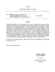Illinois Supreme Court - Order filed[removed]Supreme Court expands Electronic Transfer of Record on Appeal to the Second District Appellate Court to include Kane County