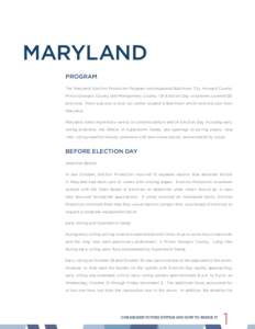 MARYLAND PROGRAM The Maryland Election Protection Program encompassed Baltimore City, Howard County, Prince George’s County, and Montgomery County. On Election Day, volunteers covered 120 precincts. There was also a lo