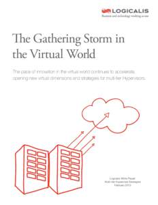 The Gathering Storm in the Virtual World The pace of innovation in the virtual world continues to accelerate, opening new virtual dimensions and strategies for multi-tier Hypervisors.  Logicalis White Paper: