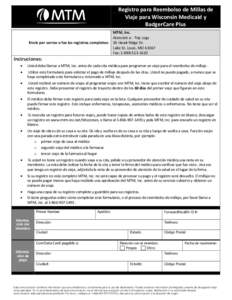 Registro para Reembolso de Millas de Viaje para Wisconsin Medicaid y BadgerCare Plus MTM, Inc. Atención a: Trip Logs Envíe por correo o fax los registros completos: 16 Hawk Ridge Dr.