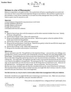 Teacher Sheet  Balance is a Jar of Mayonnaise* Balance is important in all aspects of life. We usually think of food as something that we need to balance, but our time is one of the most important things we can balance. 