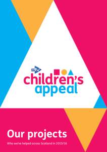 Our projects Who we’ve helped across Scotland in STV Children’s Appeal is committed to helping children affected by poverty right here in Scotland.