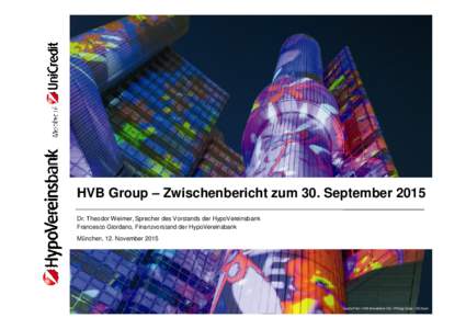 HVB Group – Zwischenbericht zum 30. September 2015 Dr. Theodor Weimer, Sprecher des Vorstands der HypoVereinsbank Francesco Giordano, Finanzvorstand der HypoVereinsbank München, 12. NovemberQuelle Foto: HVB Imm