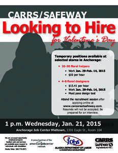 CARRS/SAFEWAY  Looking to Hire for Valentine’s Day Temporary positions available at selected stores in Anchorage: