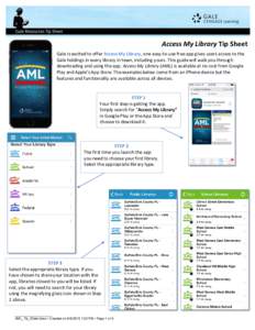 Access My Library Tip Sheet Gale is excited to offer Access My Library, one easy-to-use free app gives users access to the Gale holdings in every library in town, including yours. This guide will walk you through downloa