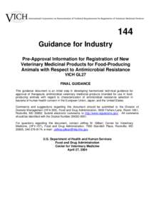 144 Guidance for Industry Pre-Approval Information for Registration of New Veterinary Medicinal Products for Food-Producing Animals with Respect to Antimicrobial Resistance VICH GL27