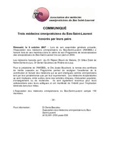 COMMUNIQUÉ Trois médecins omnipraticiens du Bas-Saint-Laurent honorés par leurs pairs Rimouski, le 9 octobre 2007 – Lors de son assemblée générale annuelle, l’Association des médecins omnipraticiens du Bas-Sai