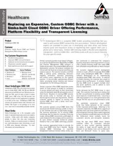 Case Study  Healthcare Replacing an Expensive, Custom ODBC Driver with a Simba-built Cloud ODBC Driver Offering Performance, Platform Flexibility and Transparent Licensing