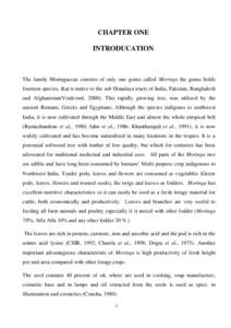 CHAPTER ONE INTRODUCATION The family Moringaceae consists of only one genus called Moringa the genus holds fourteen species, that is native to the sub Himalaya tracts of India, Pakistan, Bangladesh and Afghanistan(Verdco