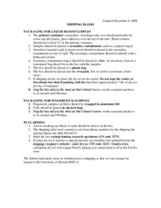 Updated December 4, 2008 SHIPPING BLOOD PACKAGING FOR LIQUID BLOOD SAMPLES 1. The primary container (vacutainer, centrifuge tube, ect) should preferably be screw top and plastic, place adhesive over the top of the tube. 