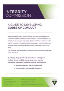 A GUIDE TO DEVELOPING CODES OF CONDUCT A well-developed code of conduct provides clear and useful guidance on expected standards of behaviour in the workplace. It motivates staff to act  ethically, honourably and respons