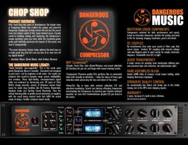 CHOP SHOP PRODUCT OVERVIEW: After more than two years of development, the design team at Dangerous Music has crafted the unique and powerful Dangerous Compressor to help restore life and put the punch