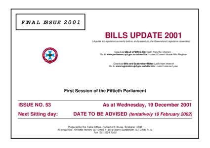 FINAL ISSUE[removed]BILLS UPDATE[removed]A guide to Legislation currently before, and passed by, the Queensland Legislative Assembly)  Download BILLS UPDATE[removed]pdf) from the Internet—