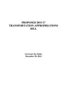 PROPOSED[removed]TRANSPORTATION APPROPRIATIONS BILL Governor Jay Inslee December 18, 2014