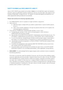 SAFETY WARNING and DISCLAIMER OF LIABILITY Users of AIR LIQUIDE gas products and cylinders (Users) are reminded that oxygen and acetylene and other gases are potentially hazardous substances and care should be taken with