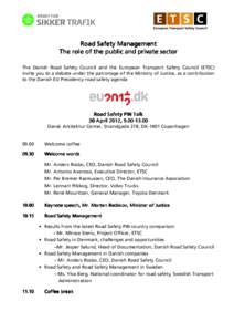 Road Safety Management The role of the public and private sector The Danish Road Safety Council and the European Transport Safety Council (ETSC) invite you to a debate under the patronage of the Ministry of Justice, as a