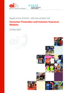 Report of the 3rd A2ii – IAIS Consultation Call  Consumer Protection and Inclusive Insurance Markets 22 May 2014