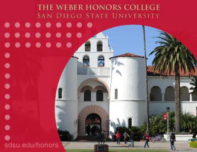 THE WEBER HONORS COLLEGE  S a n D i e g o S t at e U n i v e r s i t y sdsu.edu/honors