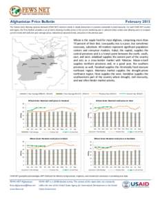 Afghanistan Price Bulletin  February 2015 The Famine Early Warning Systems Network (FEWS NET) monitors trends in staple food prices in countries vulnerable to food insecurity. For each FEWS NET country and region, the Pr